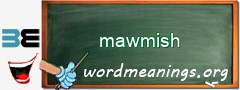 WordMeaning blackboard for mawmish